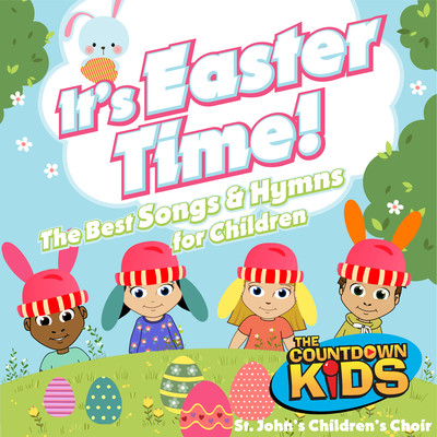 アルバム/It's Easter Time (The Best Songs & Hymns for Children)/The Countdown Kids & St. John's Children's Choir