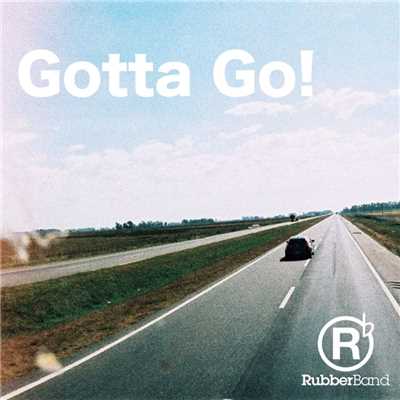 Gotta Go！ (feat. Jun Kung)/Rubber Band