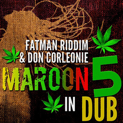 Maroon 5 in Dub/Fatman Riddim Section