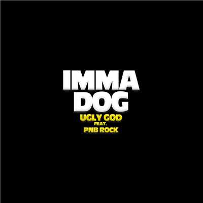 Imma Dog (feat. PnB Rock)/Ugly God