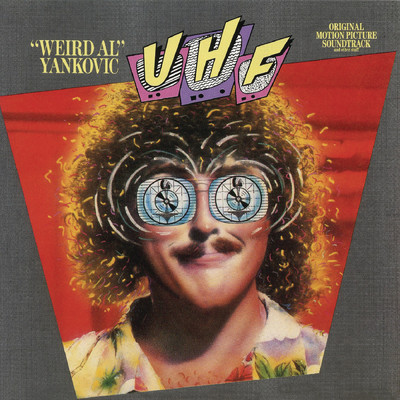 アルバム/UHF: ”Weird Al” Yankovic/”Weird Al” Yankovic
