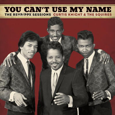 アルバム/You Can't Use My Name feat.Jimi Hendrix/Curtis Knight & The Squires