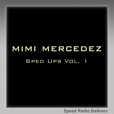 Sped Ups Vol. 1 (Explicit)/Speed Radio Balkans／Mimi Mercedez