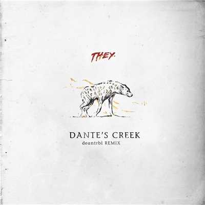 Dante's Creek (deantrbl Remix)/THEY.