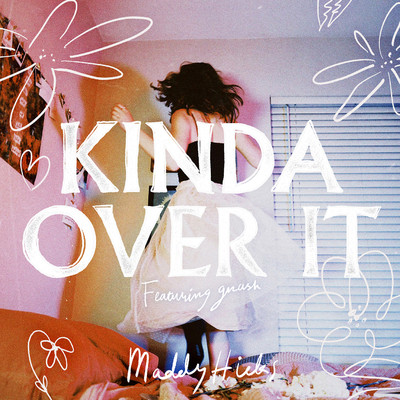 Kinda Over It (feat. gnash)/Maddy Hicks