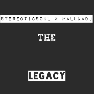The Legacy/StereoticSoul & Maluka DJ