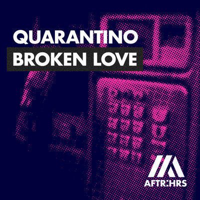 Broken Love/Quarantino