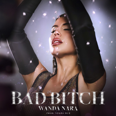 Bad Bitch/WANDA NARA & NEGRO DUB