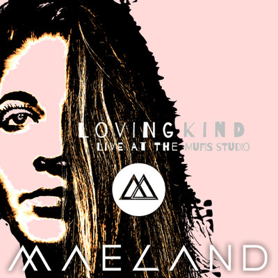 シングル/Loving Kind (Live at Mufis Studio)/MAELAND