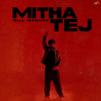 Mitha Tej/Gill Manuke