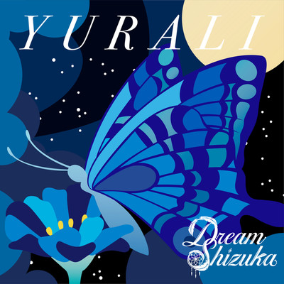 YURALI/Dream Shizuka