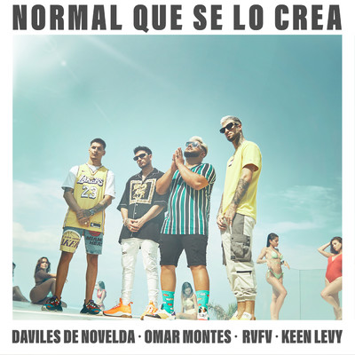 Normal que se lo crea feat.Keen Levy/Daviles de Novelda／Omar Montes／Rvfv