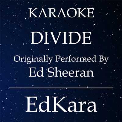 アルバム/Divide (Originally Performed by Ed Sheeran) [Karaoke No Guide Melody Version]/EdKara