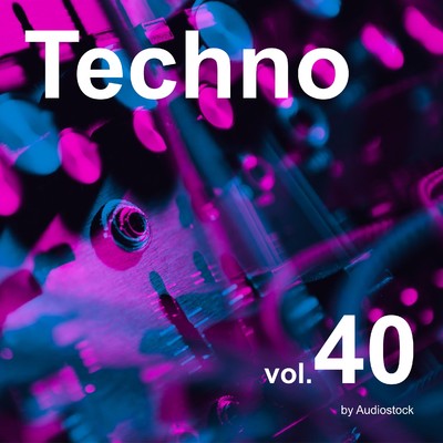 アルバム/テクノ Vol.40 -Instrumental BGM- by Audiostock/Various Artists