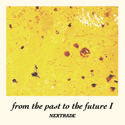 from the past to the future I/NEXTRADE