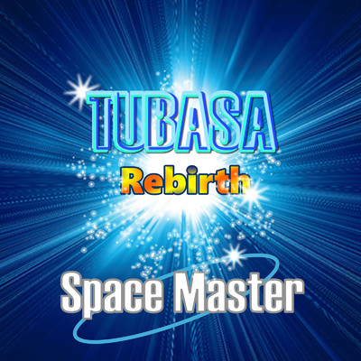アルバム/TUBASA - Rebirth -/SPACE MASTER