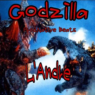 Godzilla (feat. Native Beats)/L'Andre