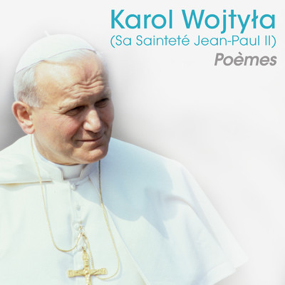 Karol Wojtyla (Sa Saintete Jean-Paul II) Poemes/Judith Magre／Sebastien Lemoine