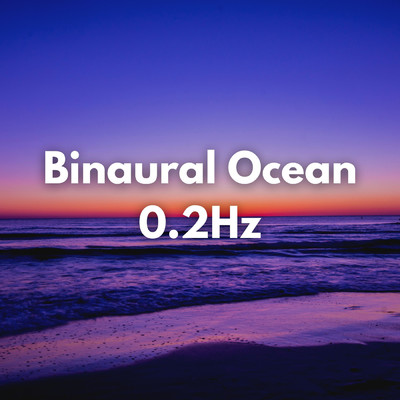 Binaural Ocean 0.2Hz/Binaural Beats 0.2Hz Ocean Ambience