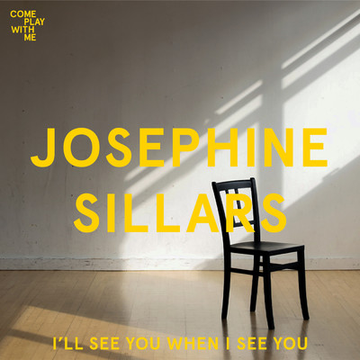 シングル/I'll See You When I See You/Josephine Sillars