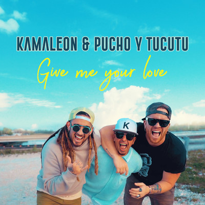 Give Me Your Love/Kamaleon／Pucho y Tucutu