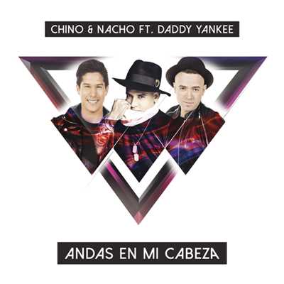 Andas En Mi Cabeza (featuring Daddy Yankee)/Chino & Nacho