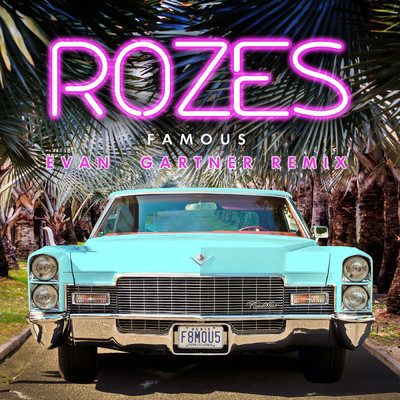 シングル/Famous (Evan Gartner Remix)/ROZES