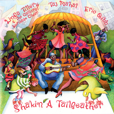 アルバム/Shakin' A Tailfeather/Taj Mahal／Linda Tillery／The Cultural Heritage Choir／エリック・ビブ