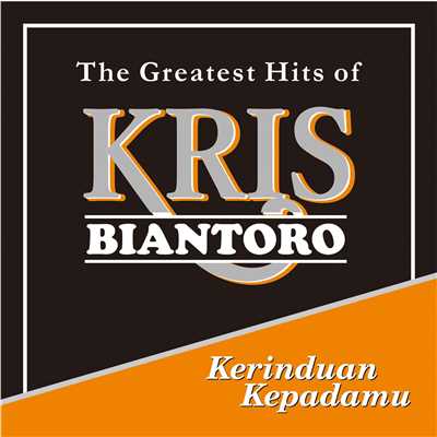 Kerinduan Kepadamu - The Greatest Hits of Kris Biantoro/Kris Biantoro