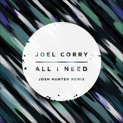All I Need (Josh Hunter Remix)/Joel Corry