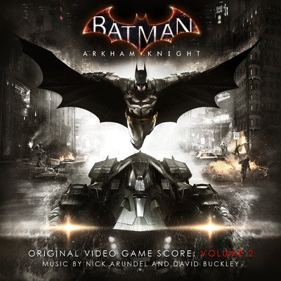 アルバム/Batman: Arkham Knight, Vol. 2 (Original Video Game Score)/Nick Arundel, David Buckley