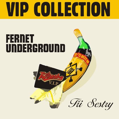 Fernet Underground VIP Collection/Tri Sestry