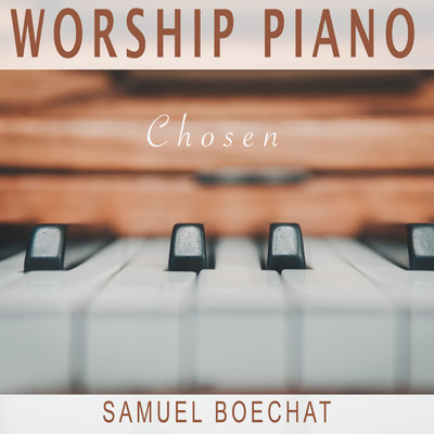 Worship Piano (Chosen)/Samuel Boechat