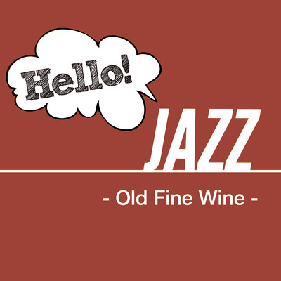 Hello！ Jazz - Old Fine Wine -/Various Artists