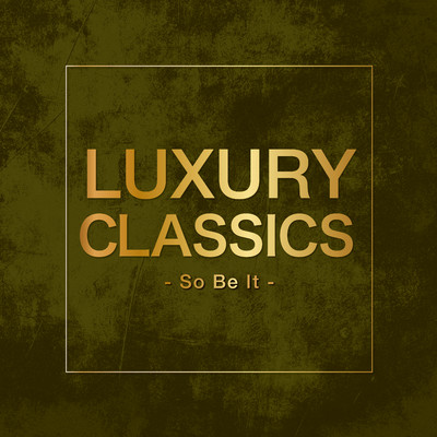 アルバム/Luxury Classics - So Be It -/Various Artists