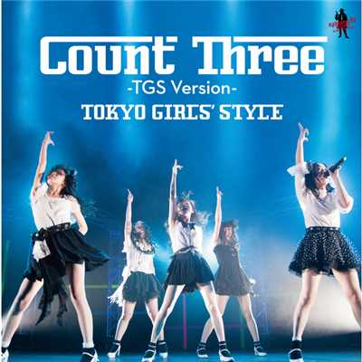 Count Three -TGS version-/東京女子流
