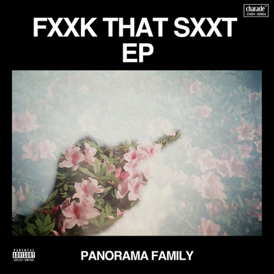 アルバム/FXXK THAT SXXT EP/PANORAMA FAMILY