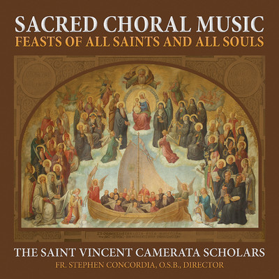 Sacred Choral Music - Feast of All Saints and All Souls/The Saint Vincent Camerata Scholars