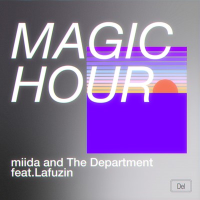 シングル/Magic hour feat.Lafuzin,BRIAN SHINSEKAI/miida and The Department