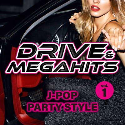 DRIVE & MEGAHITS J-POP PARTY STYLE VOL.1 (DJ MIX)/DJ KOU
