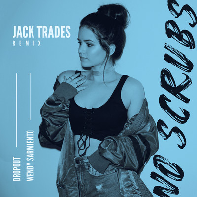 シングル/No Scrubs (featuring Wendy Sarmiento／Jack Trades Remix)/Dropout