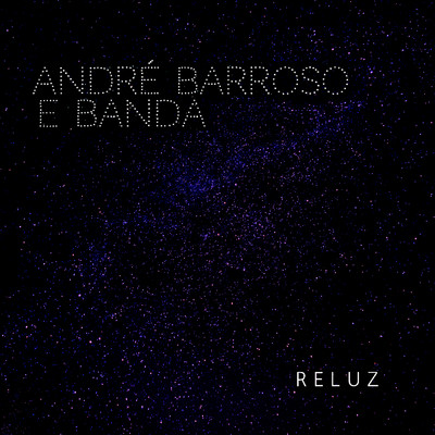 Reluz/Andre Barroso E Banda