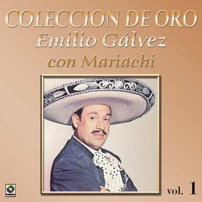 アルバム/Coleccion de Oro: Con Mariachi, Vol. 1/Emilio Galvez
