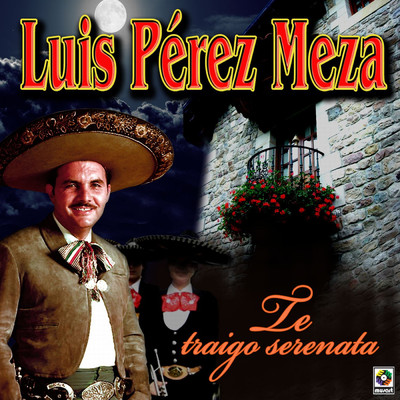 アルバム/Te Traigo Serenata/Luis Perez Meza