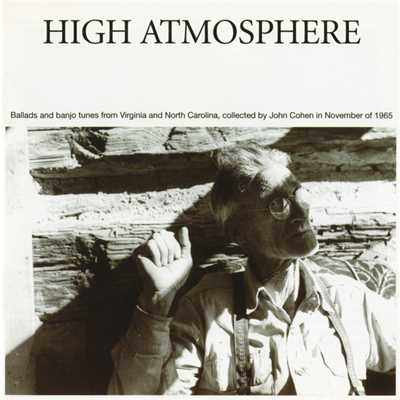 High Atmosphere: Ballads And Banjo Tunes From Virginia And North Carolina/Various Artists