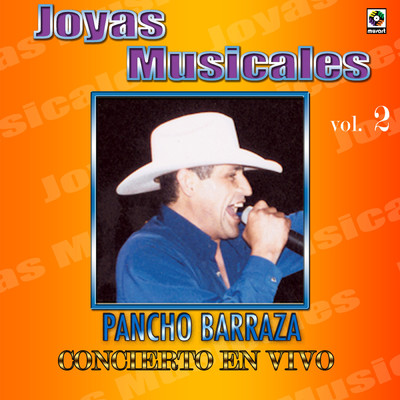 Joyas Musicales: Concierto en Vivo, Vol. 2/Pancho Barraza