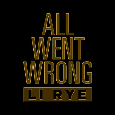 All Went Wrong/Li Rye