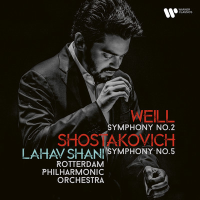 Weill: Symphony No. 2 - Shostakovich: Symphony No. 5/Lahav Shani & Rotterdam Philharmonic Orchestra