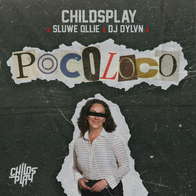Poco Loco/ChildsPlay, Sluwe Ollie & DJ DYLVN