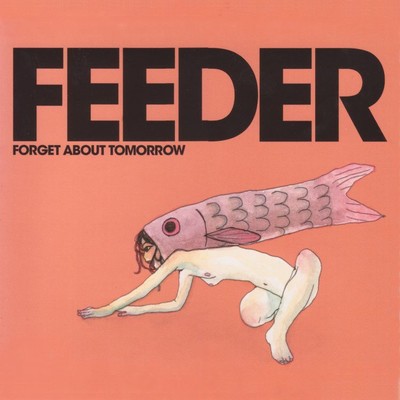 アルバム/Forget About Tomorrow/Feeder